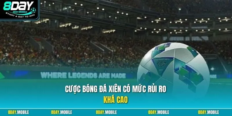 Cược bóng đá xiên có mức rủi ro khá cao