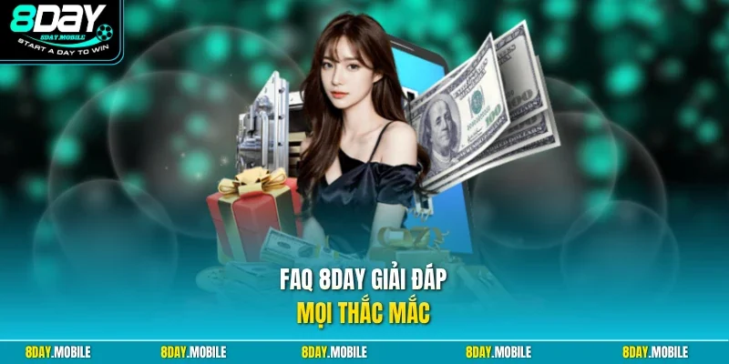 FAQ 8Day giải đáp mọi thắc mắc