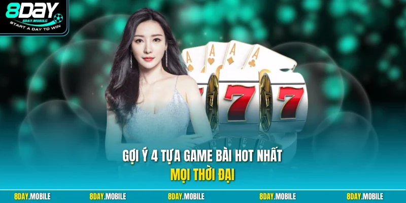 Gợi ý 4 tựa game bài hot nhất mọi thời đại