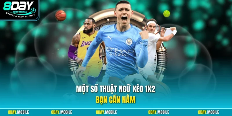 Một số thuật ngữ kèo 1x2 bạn cần nắm