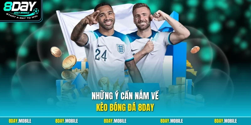 Những ý cần nắm về kèo bóng đá 8Day