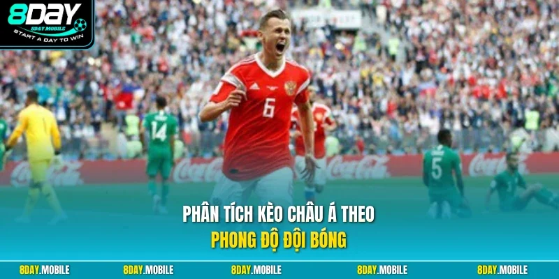 Phân tích kèo châu Á theo phong độ đội bóng