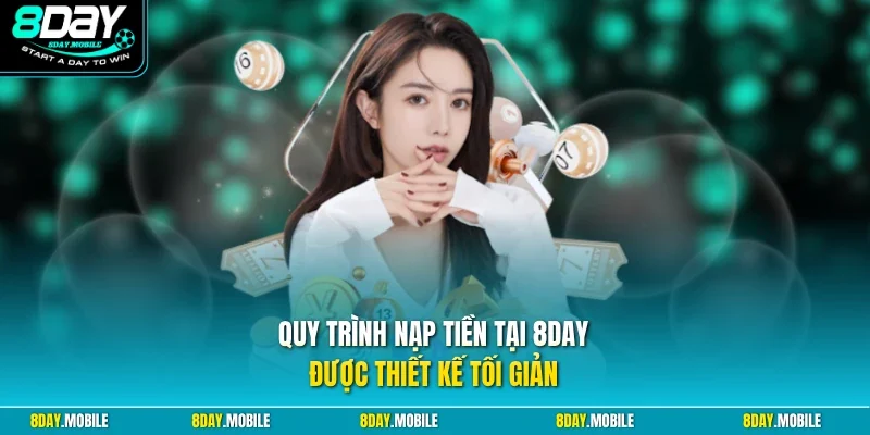Quy trình nạp tiền tại 8Day được thiết kế tối giản