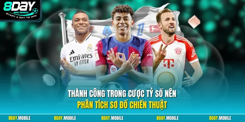 Thành công trong cược tỷ số nên phân tích sơ đồ chiến thuật