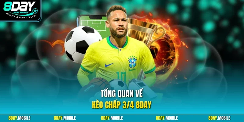 Tổng quan về kèo chấp 3/4 8Day